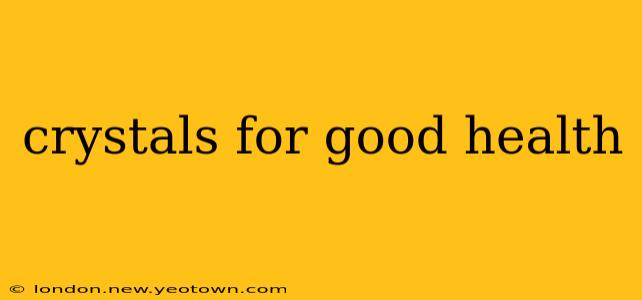 crystals for good health