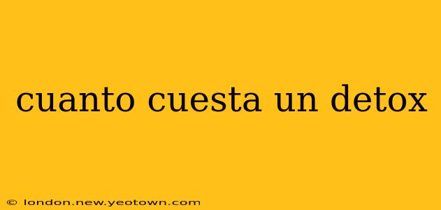 cuanto cuesta un detox