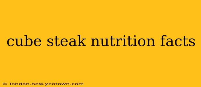 cube steak nutrition facts