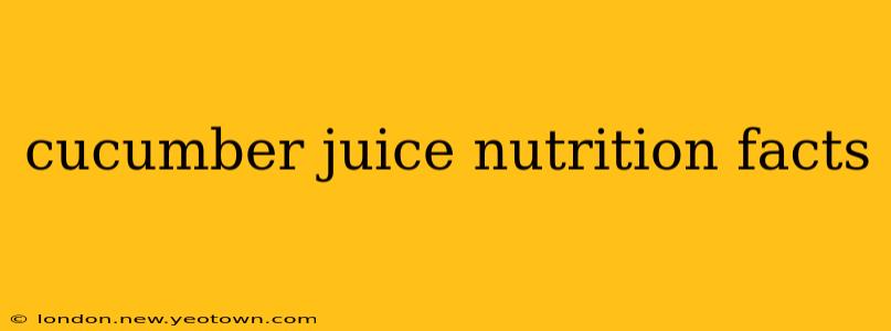 cucumber juice nutrition facts
