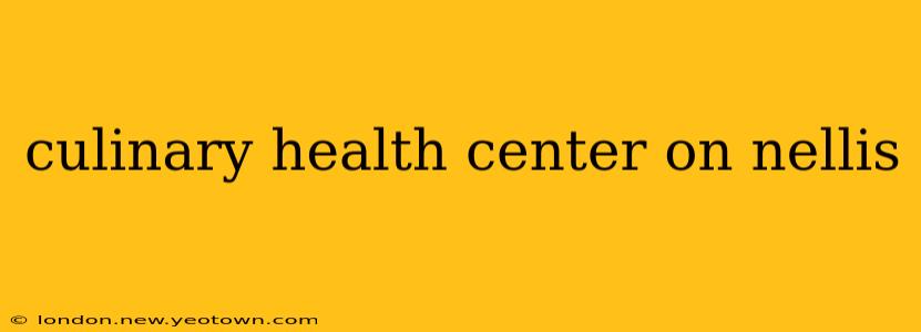 culinary health center on nellis