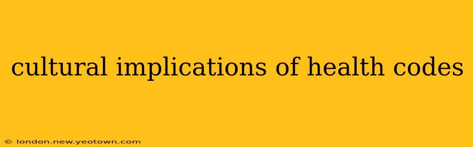 cultural implications of health codes
