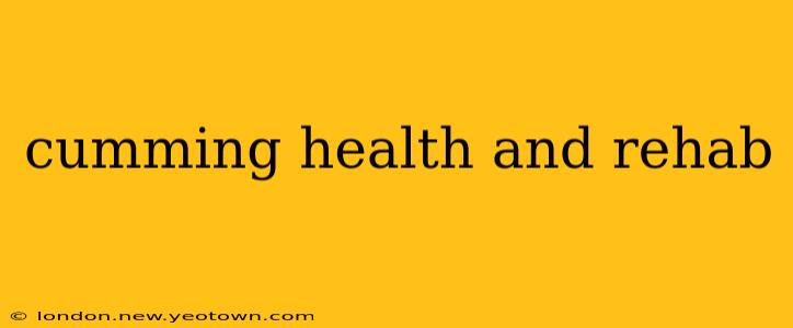 cumming health and rehab