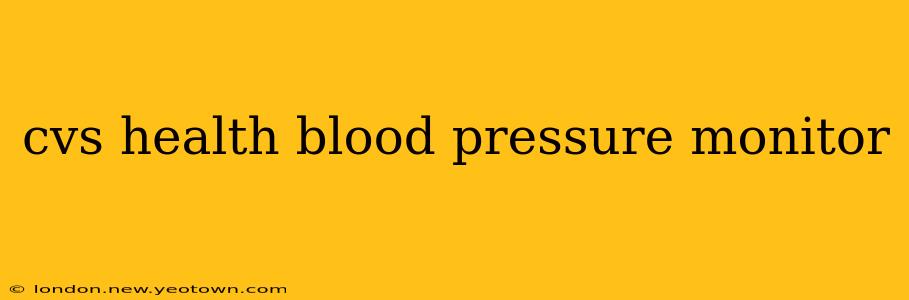 cvs health blood pressure monitor