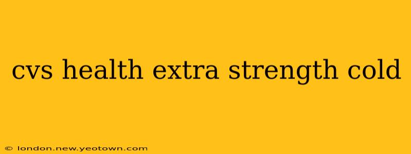 cvs health extra strength cold
