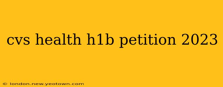 cvs health h1b petition 2023