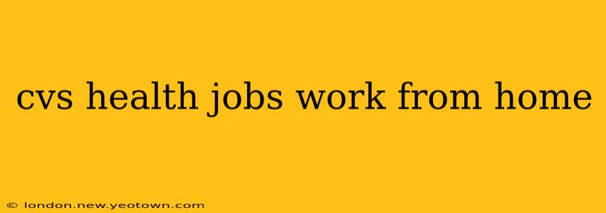 cvs health jobs work from home