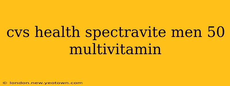 cvs health spectravite men 50 multivitamin