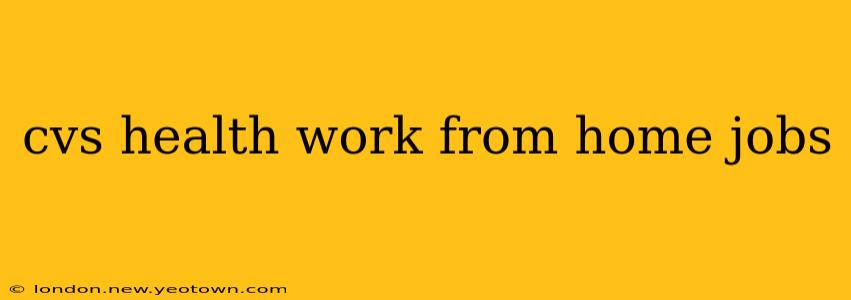 cvs health work from home jobs