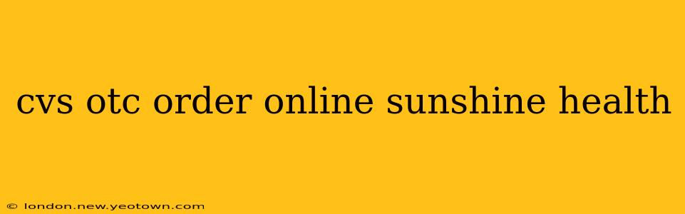 cvs otc order online sunshine health