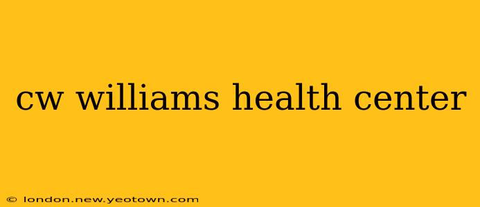 cw williams health center