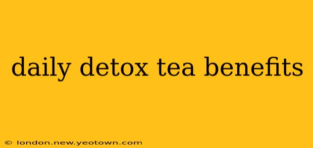 daily detox tea benefits