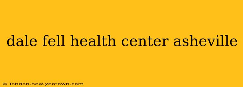 dale fell health center asheville