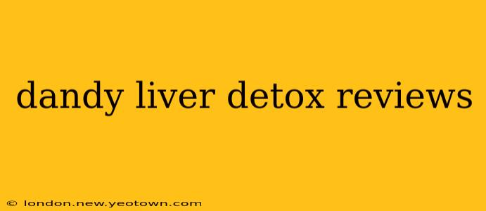 dandy liver detox reviews