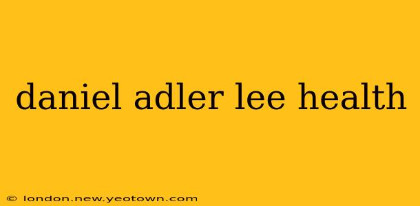 daniel adler lee health