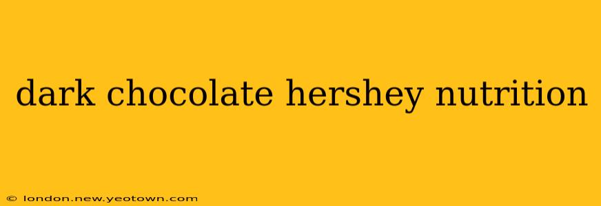 dark chocolate hershey nutrition