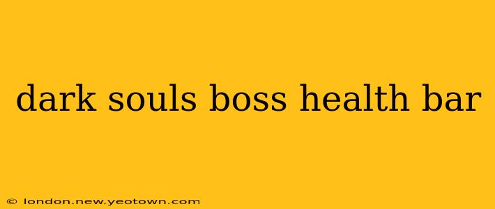dark souls boss health bar
