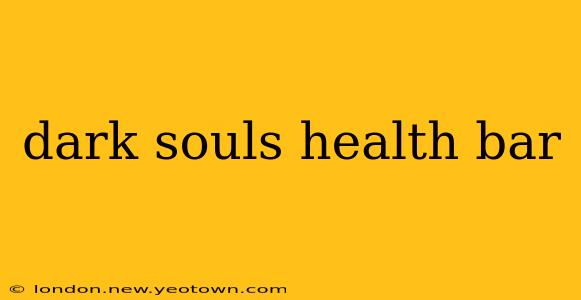 dark souls health bar