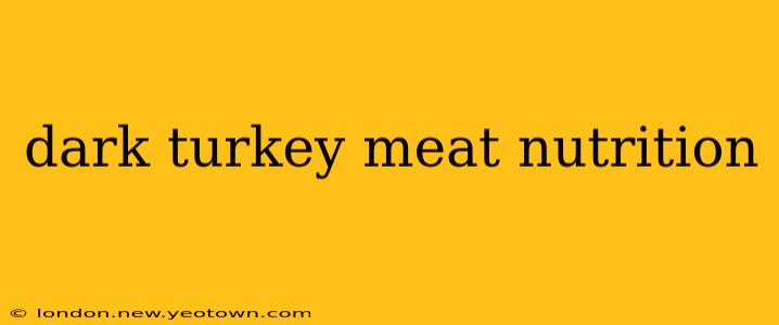 dark turkey meat nutrition