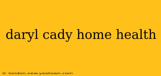daryl cady home health