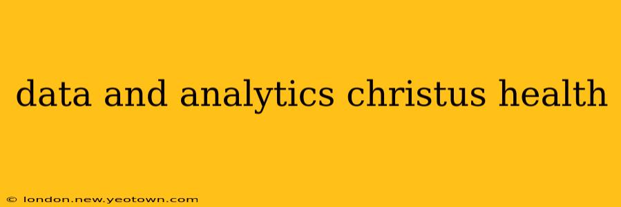 data and analytics christus health