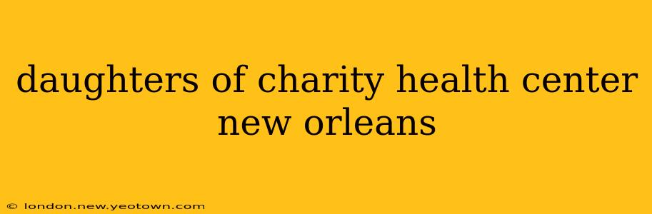 daughters of charity health center new orleans