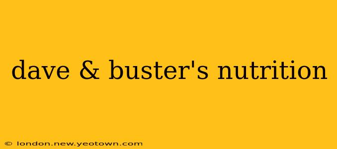dave & buster's nutrition