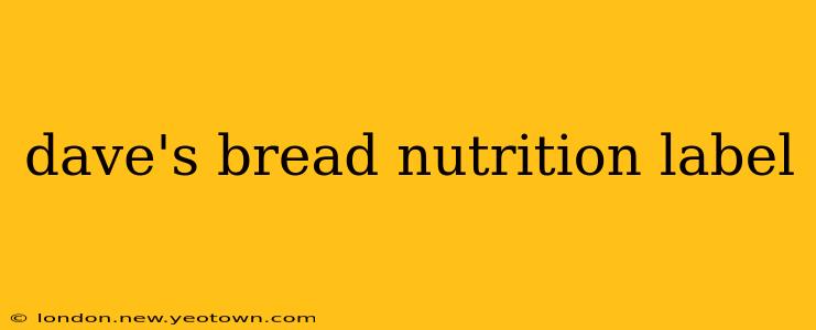 dave's bread nutrition label