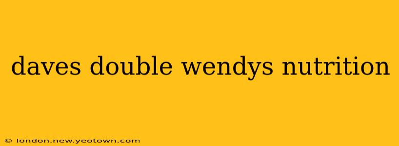 daves double wendys nutrition