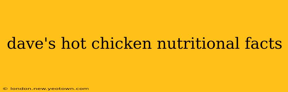 dave's hot chicken nutritional facts