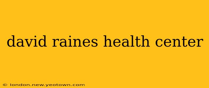 david raines health center