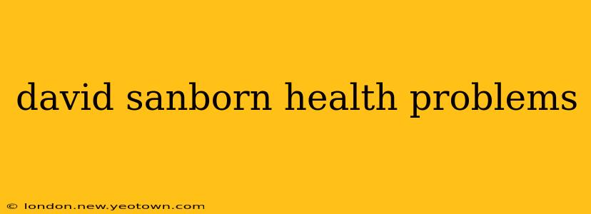 david sanborn health problems