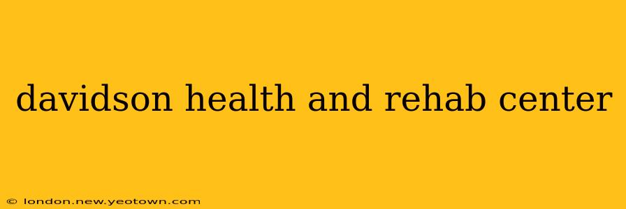 davidson health and rehab center