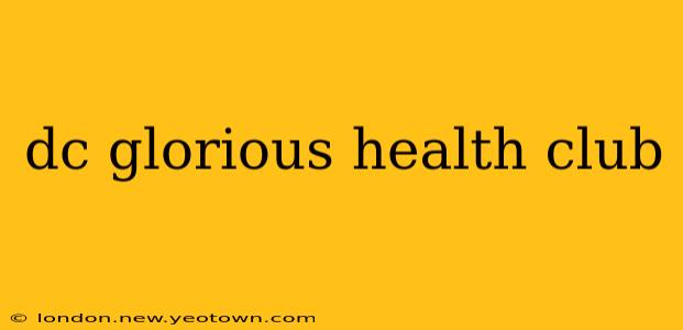 dc glorious health club