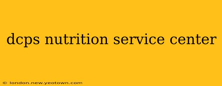 dcps nutrition service center