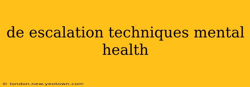 de escalation techniques mental health
