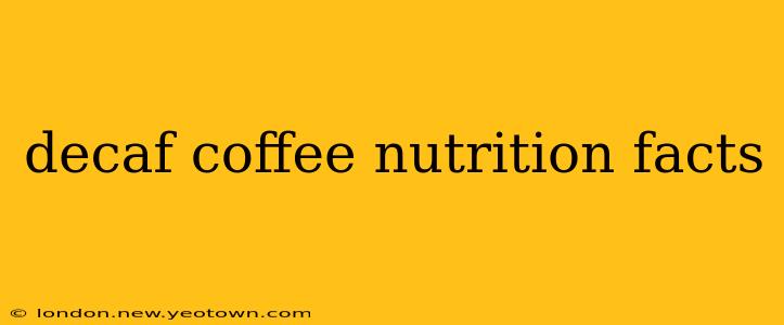 decaf coffee nutrition facts