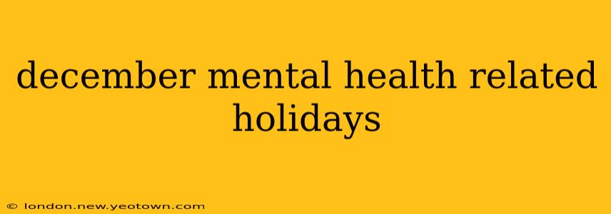 december mental health related holidays