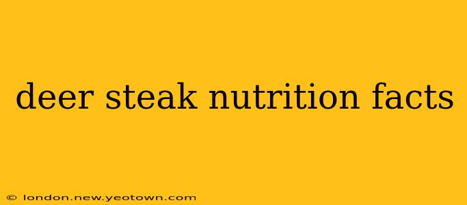 deer steak nutrition facts