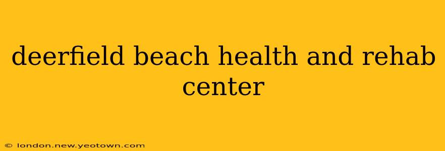 deerfield beach health and rehab center