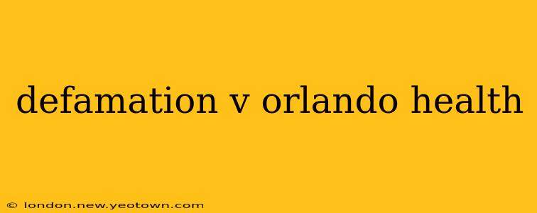 defamation v orlando health