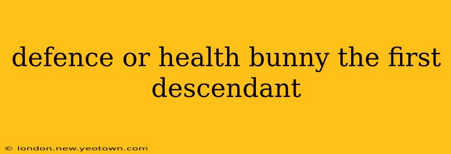 defence or health bunny the first descendant