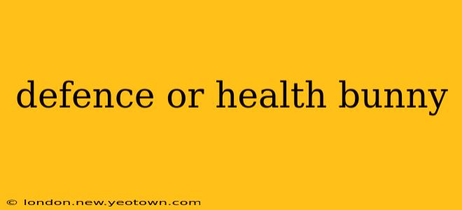 defence or health bunny