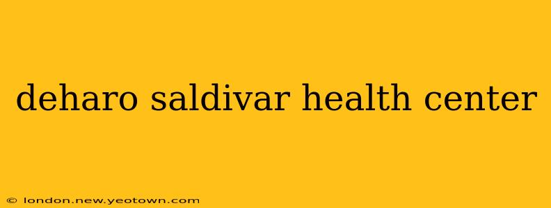deharo saldivar health center