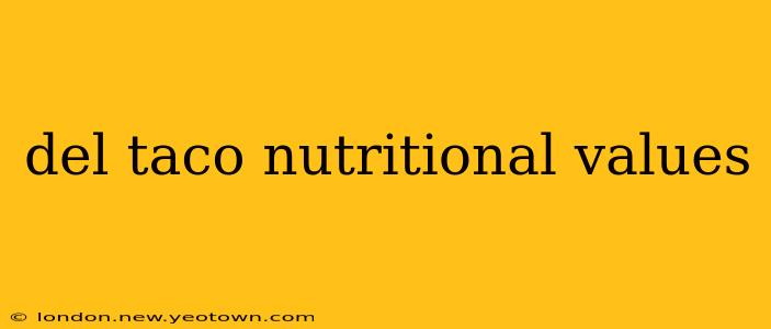 del taco nutritional values