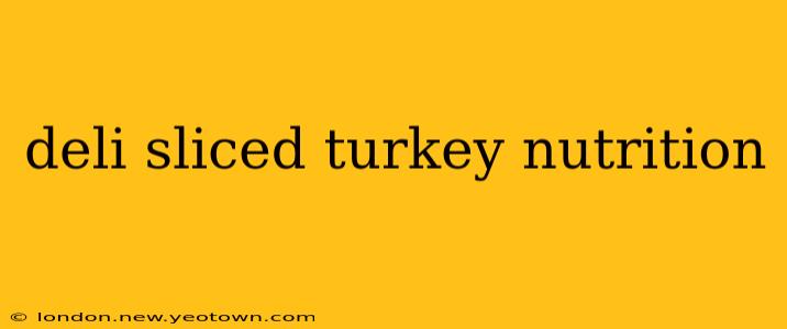 deli sliced turkey nutrition