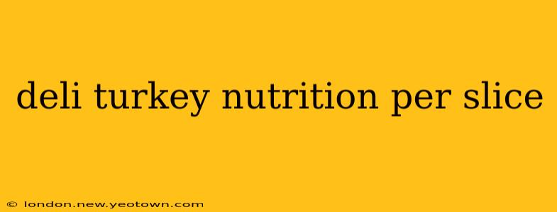 deli turkey nutrition per slice