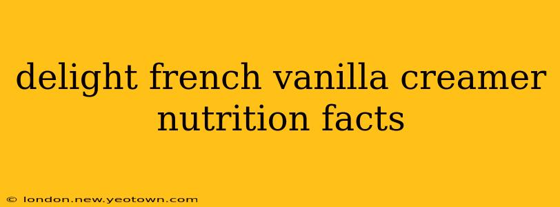 delight french vanilla creamer nutrition facts