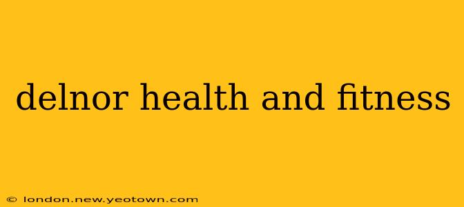 delnor health and fitness