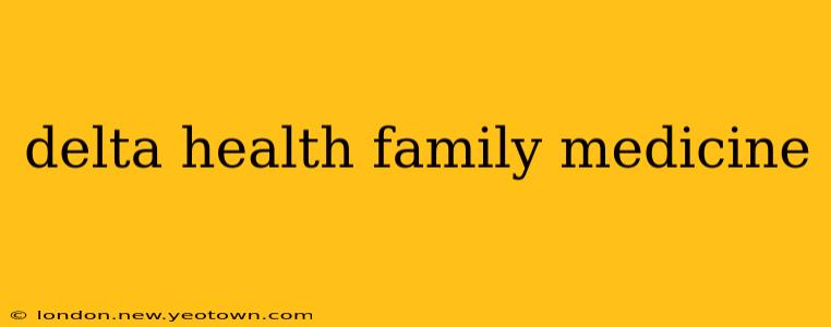 delta health family medicine